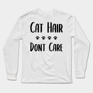 Cat Hair Dont Care Long Sleeve T-Shirt